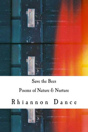 Save the Bees: Poems of Nature & Nurture