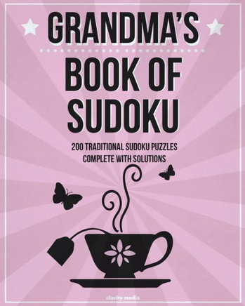 Grandma's Book Of Sudoku: 200 traditional sudoku puzzles in easy, medium and hard