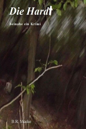 Die Hardt: beinahe ein Krimi