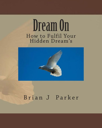 Dream On: How to Fulfil Your Hidden Dream's