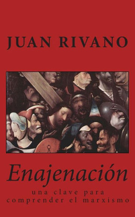 Enajenacian: una clave para comprender el marxismo