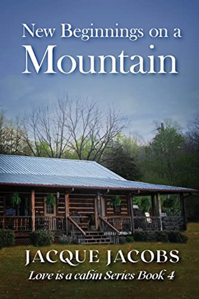 New Beginnings On A Mountain (Love Is A Cabin)