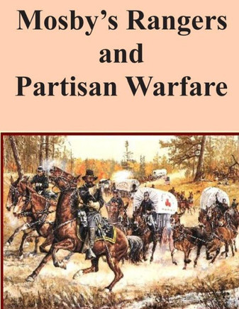 Mosby's Rangers and Partisan Warfare : 9781499766479