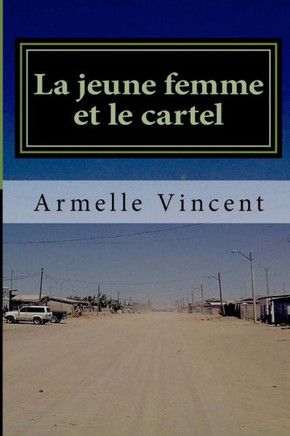 La jeune femme et le cartel: Un narco-roman