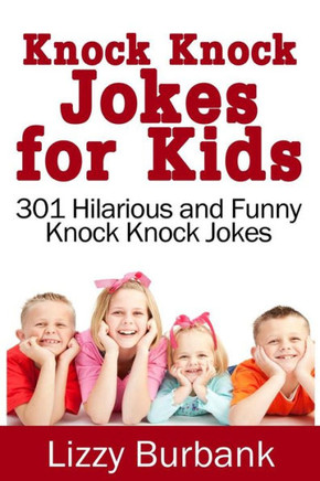 Knock Knock Jokes for Kids: 301 Hilarious and Funny Knock Knock Jokes : 9781499783476