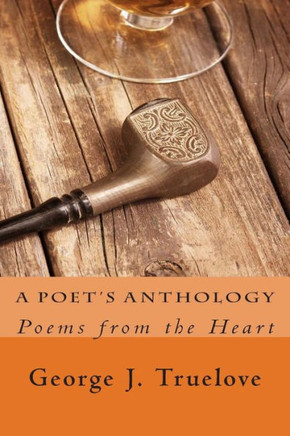 A Poet's Anthology: Poems from the Heart
