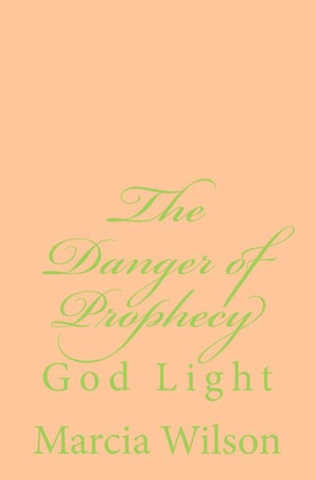 The Danger of Prophecy: God Light