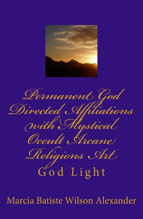 Permanent God Directed Affiliations with Mystical Occult Arcane Religions Art: God Light