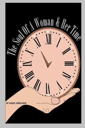 The Soul Of A Woman & Her Time