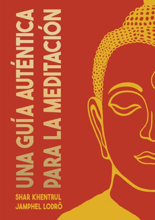 Una Guía Auténtica Para La Meditación (Spanish Edition)