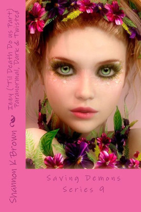 Izzy ('Til Death Do Us Part) Paranormal Romance, Dark & Twisted: Saving Demons Series 9