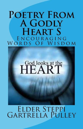Poetry From A Godly Heart S: Encouraging Words Of Wisdom