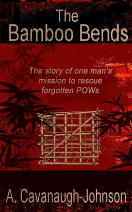 The Bamboo Bends: The story of one man's mission to rescue the forgotten POWs