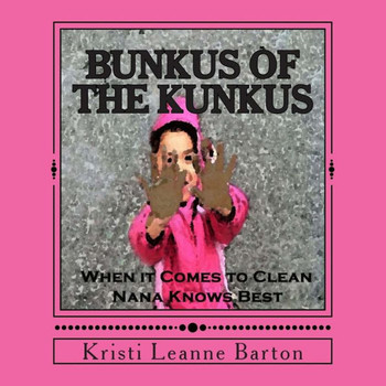 Bunkus of the Kunkus: When it Comes to Clean Nana Knows Best