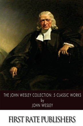 The John Wesley Collection: 5 Classic Works