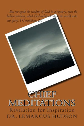 Chief Meditations: Revelation for Inspiration : 9781500214296