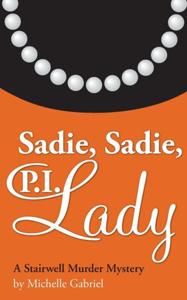 Sadie, Sadie, P.I. Lady: A Stairwell Murder Mystery