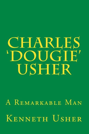 Charles 'Dougie' Usher: A Remarkable Man