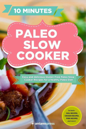 Paleo Slow Cooker: 60 Easy and Delicious Gluten-free Paleo Slow Cooker Recipes for a healthy Paleo Diet