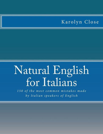 Natural English for Italians: 150 of the most common mistakes made by Italian speakers of English.