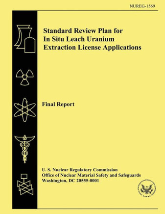 Standard Review Plan for In Situ Leach Uranium Extraction License Applications: Final Report