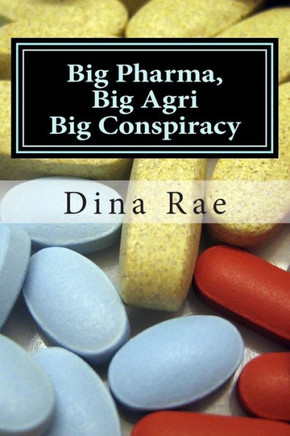Big Pharma, Big Agri, Big Conspiracy: A New World Order Spin on Drugs and GMOs