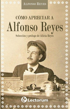 Como apreciar a Alfonso Reyes