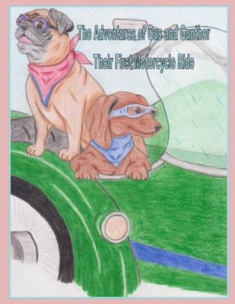 The Adventures of Gus and Gunther: Their First Motorcycle Ride