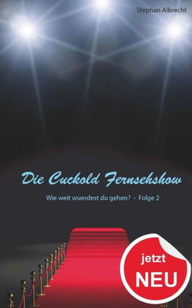 Die Cuckold Fernsehshow - Wie weit wuerdest du gehen?: Folge 2