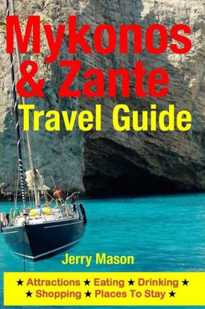 Mykonos & Zante Travel Guide: Attractions, Eating, Drinking, Shopping & Places To Stay
