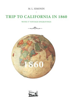 Trip To California In 1860: With 37 Vintage Engravings