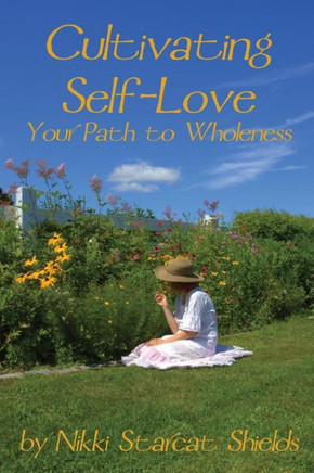 Cultivating Self-Love: Your Path to Wholeness
