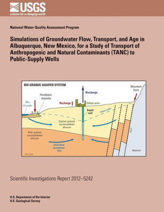 Simulations of Groundwater Flow, Transport, and Age in Albuquerque, New Mexico, for a Study of Transport of Anthropogenic and Natural Contaminants (TA
