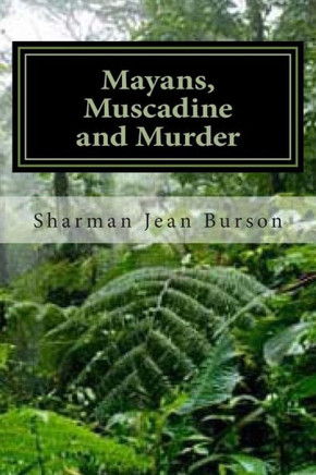 Mayans, Muscadines and Murder: A Mint Julep Mystery