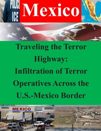 Traveling the Terror Highway: Infiltration of Terror Operatives Across the U.S.-Mexico Border