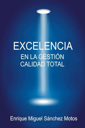 Excelencia en la Gestian, Calidad Total: Organizaciones excelentes, organizaciones de Exito