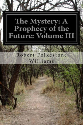The Mystery: A Prophecy of the Future: Volume III