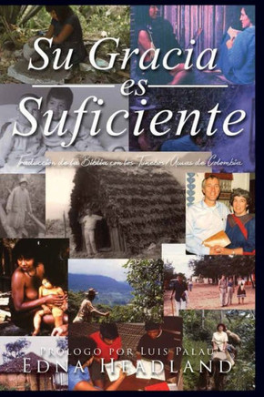 Su Gracia Es Suficiente: Traducci?N De La Bibl?a Con Los Tunebos/Uwas De Colombia (Spanish Edition)