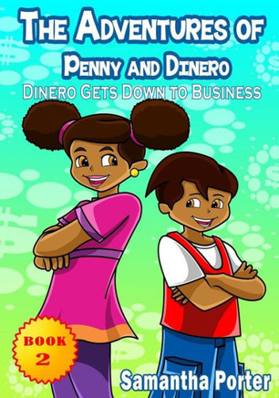 The Adventures of Penny & Dinero: Dinero Gets Down to Business: Dinero Gets Down to Business
