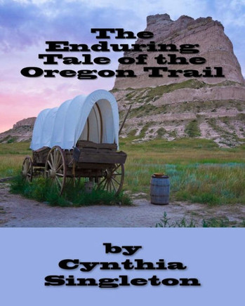 The Enduring Tale of the Oregon Trail