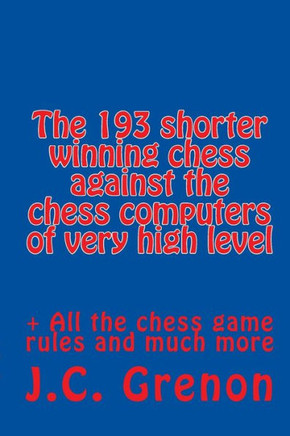 The 193 shortest chess games never win against the chess computers: of very high level