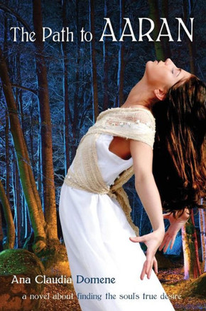 The Path to Aaran: A Novel about finding the Soul's True Desire