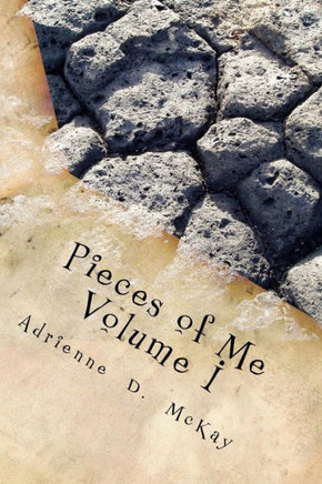 Pieces of Me, Volume I: A Poetic Reflection of a Woman: Empowering Young Women to find their Voice.