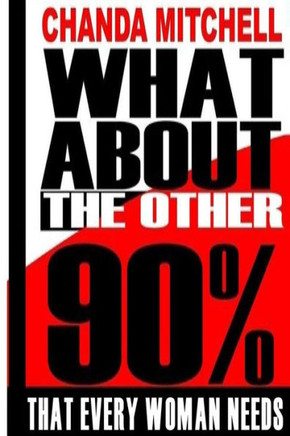 What About the Other 90%: What Every Woman Needs to Know