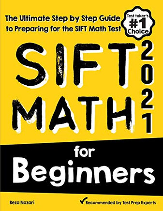 SIFT Math for Beginners: The Ultimate Step by Step Guide to Preparing for the SIFT Math Test