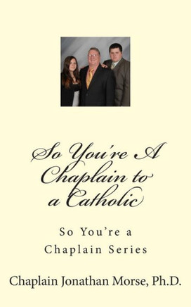 So You're A Chaplain to a Catholic