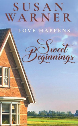 Sweet Beginnings : Love Happens
