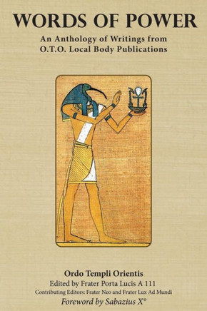 Words of Power: An Anthology of Writings from O.T.O. Local Body Publications