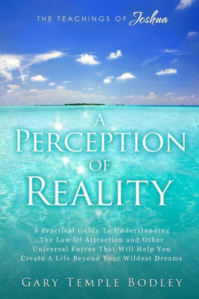 A Perception Of Reality: The Teachings Of Joshua