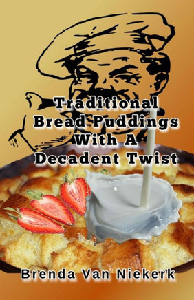 Traditional Bread Puddings With A Decadent Twist